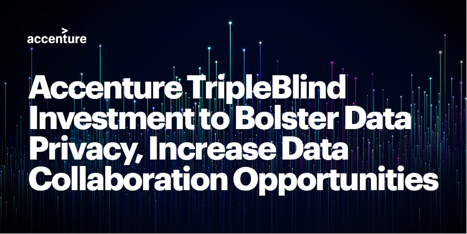 Accenture invests in TripleBlind, a data privacy and virtual clean room solution provider.